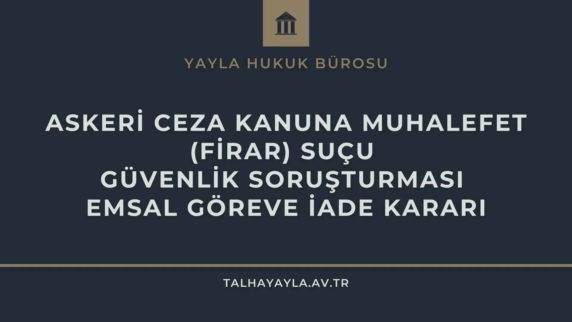 Askeri Ceza Kanuna Muhalefet (Firar) Suçu Güvenlik Soruşturması Emsal Göreve İade Kararı