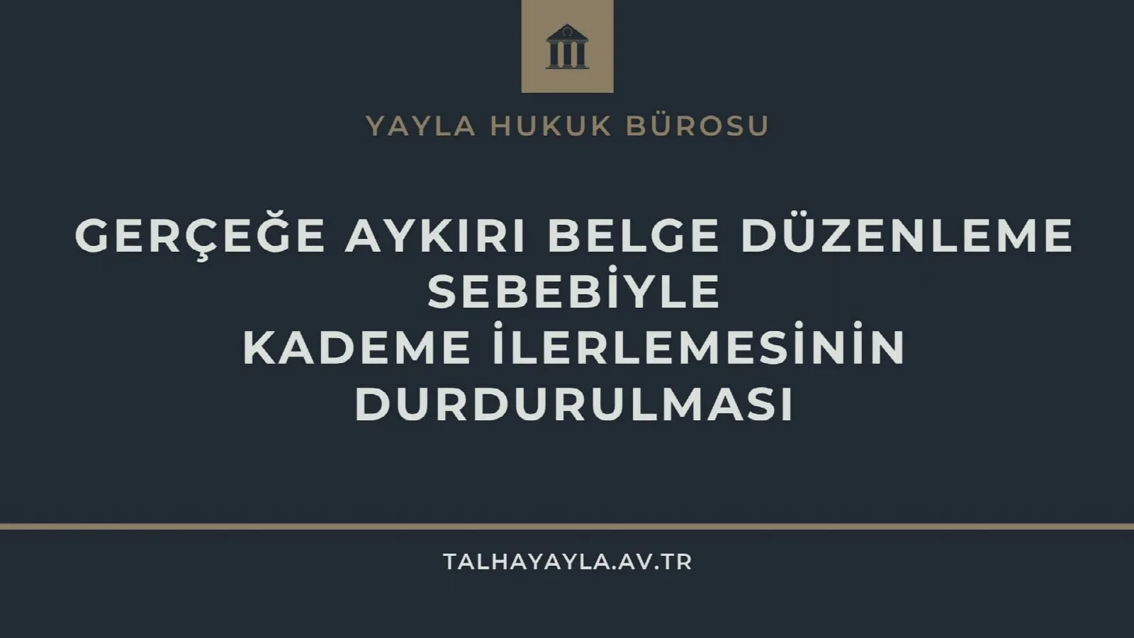 Gerçeğe Aykırı Belge Düzenleme Sebebiyle Kademe İlerlemesinin Durdurulması Emsal İptal Kararı
