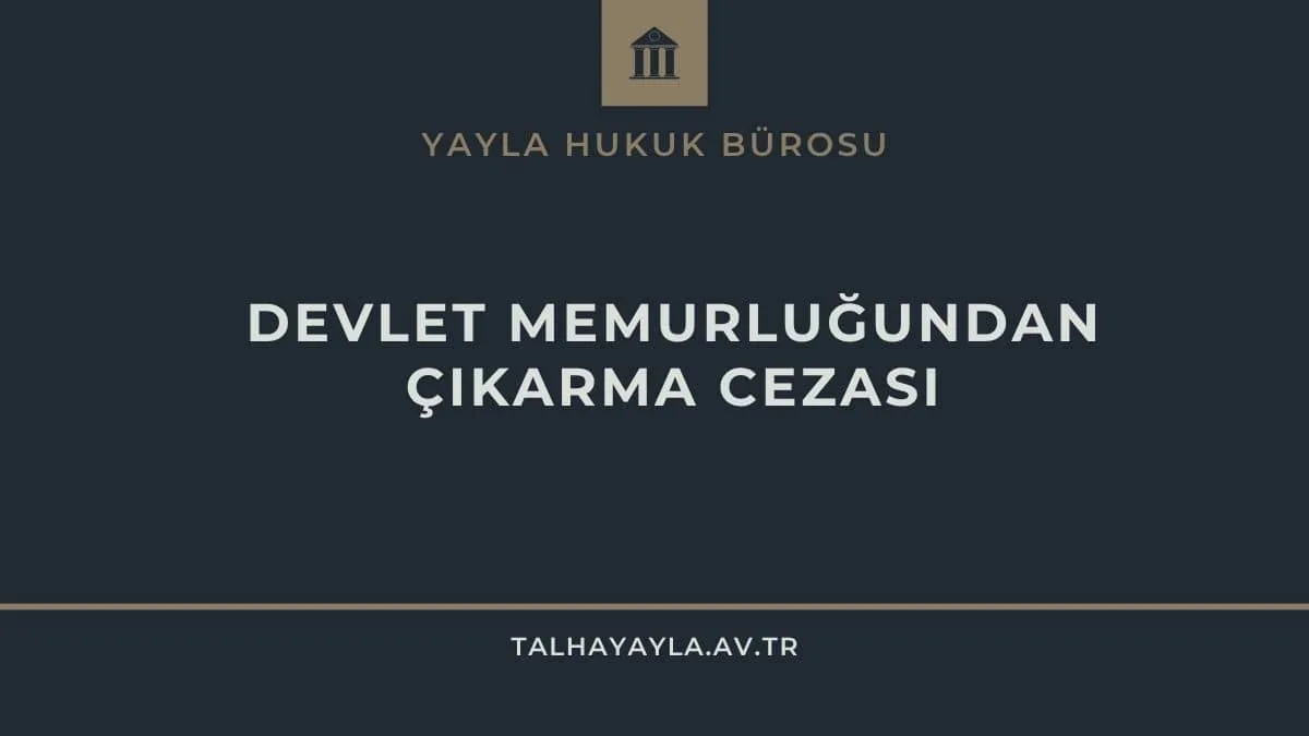 Devlet Memurluğundan Çıkarma Cezası İptal Davası