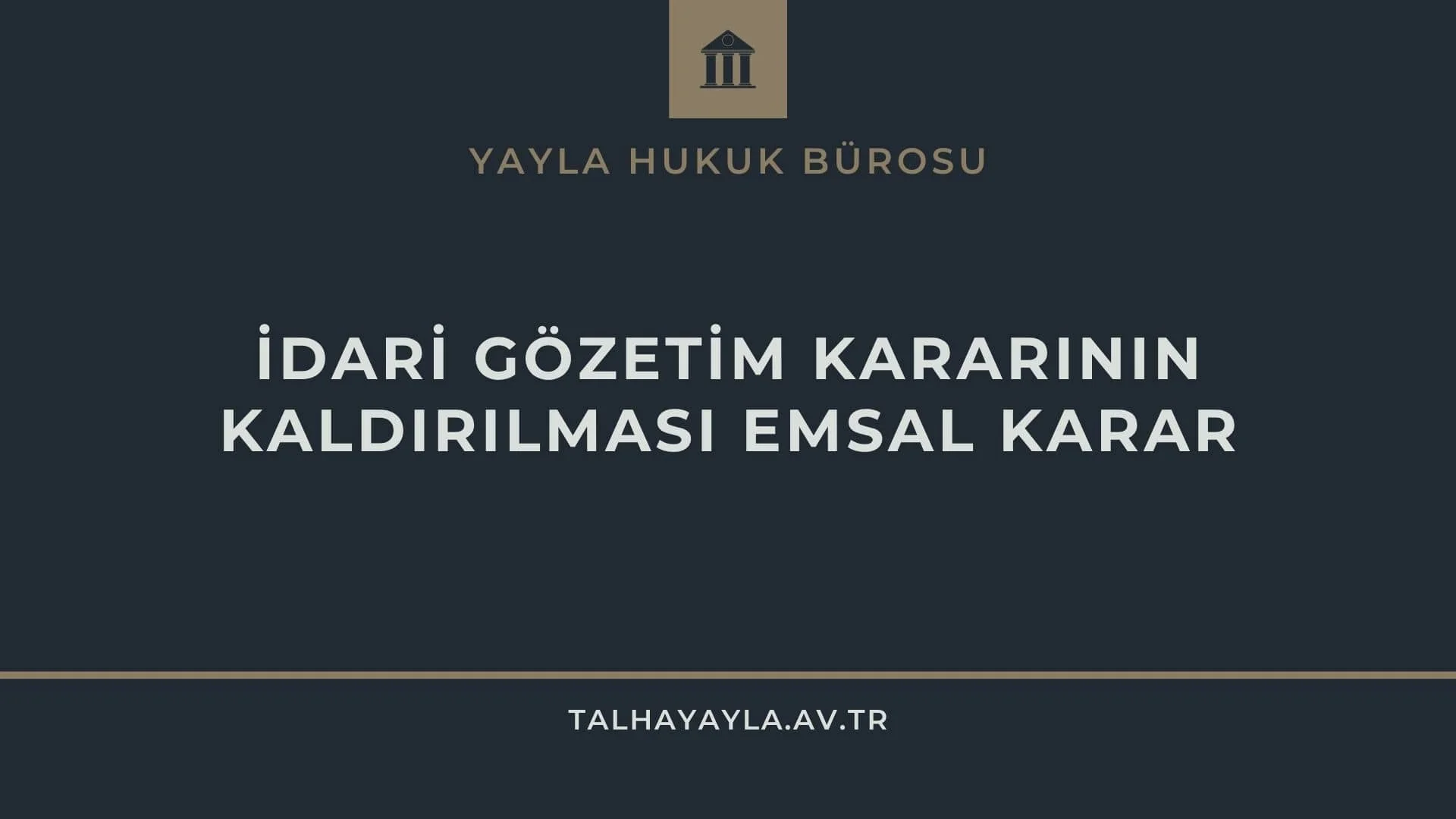 GGM İdari Gözetim Kararının Kaldırılması Emsal Karar