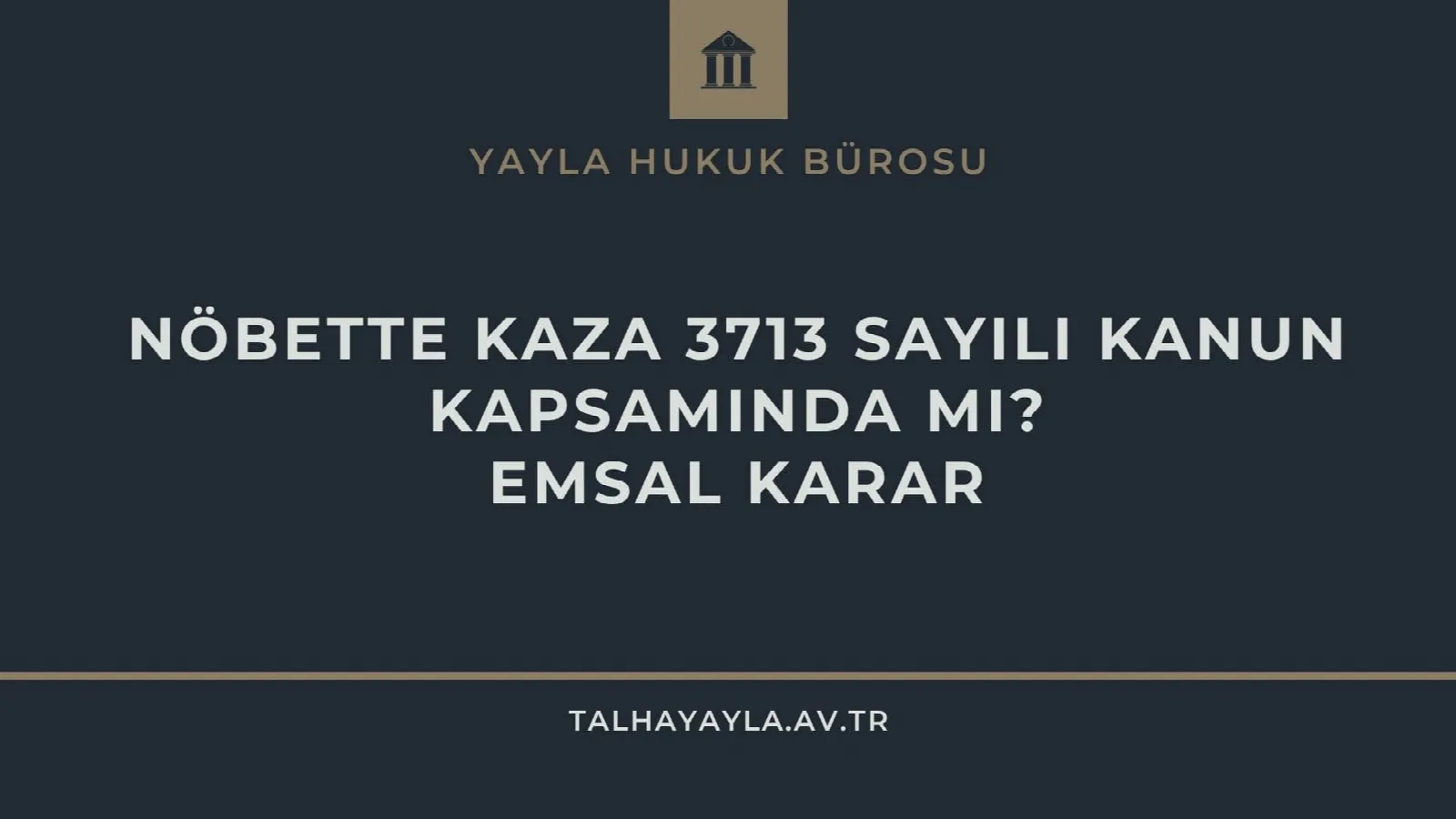 Görevde Kaza 3713 Kapsamında mı? Nöbette Kaza Emsal Karar