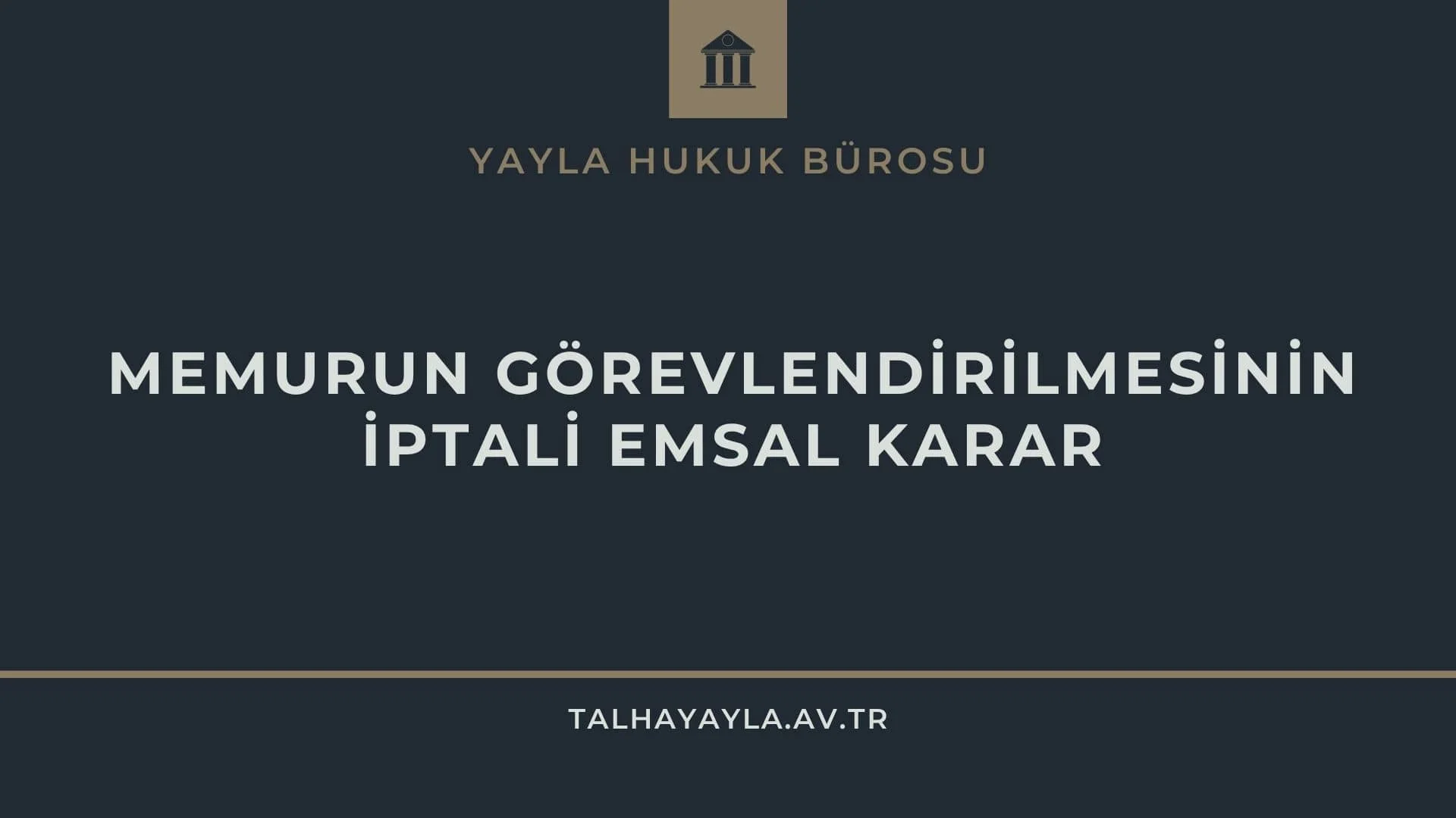 Memurun Görev Yerinin Sürekli Değiştirilmesi (Görevlendirme) İptal Kararı