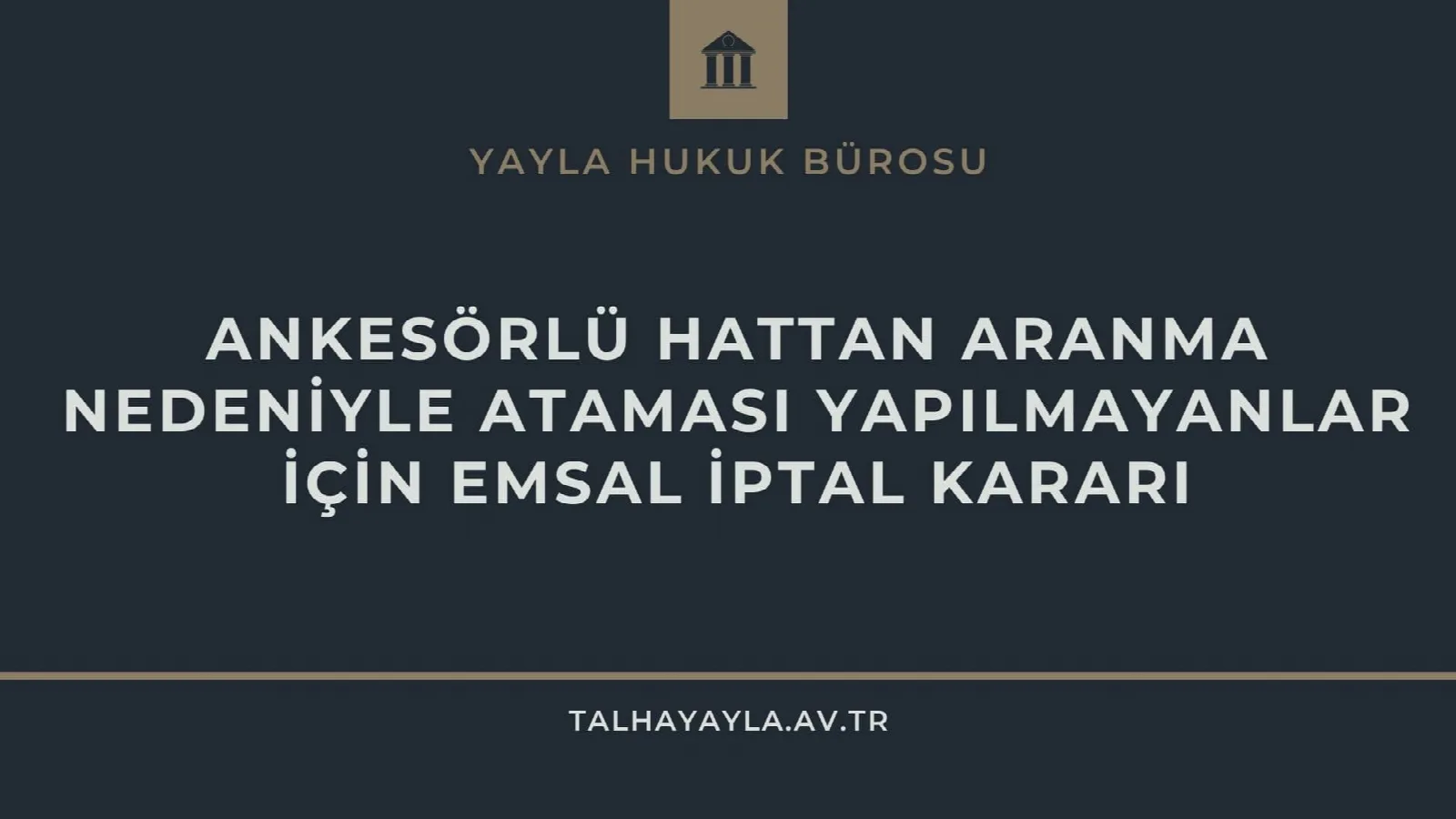 Ankesörlü Hattan Aranma Nedeniyle Ataması Yapılmayanlar İçin Emsal İptal Kararı