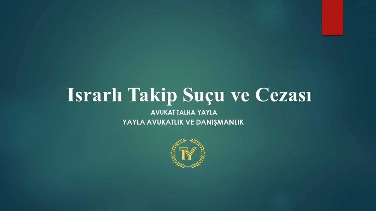 Israrlı Takip Suçu ve Cezası