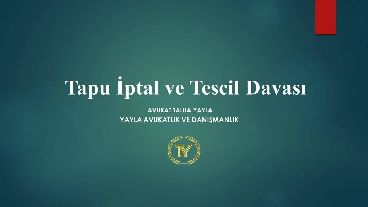 Tapu İptal ve Tescil Davası Nedir