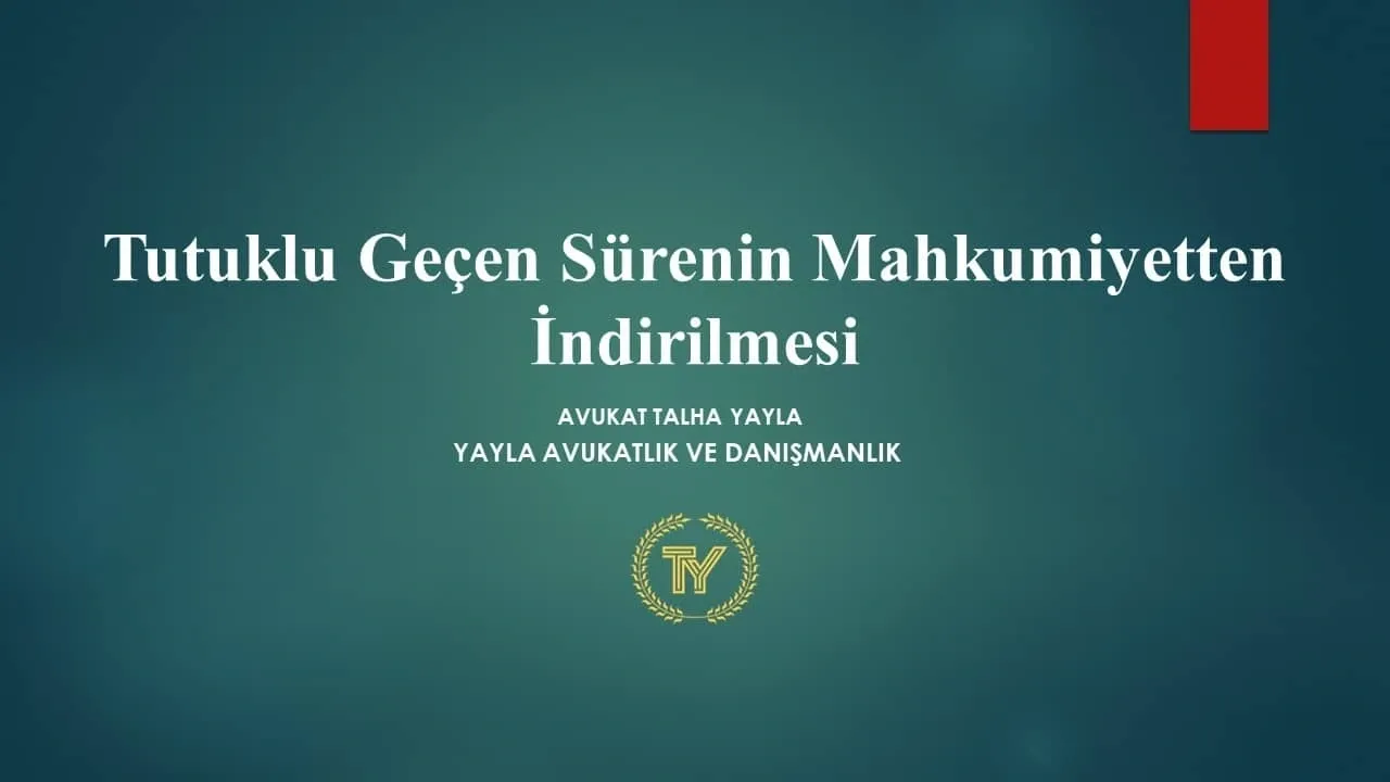 Tutuklu Geçirilen Sürenin Mahkumiyetten İndirilmesi
