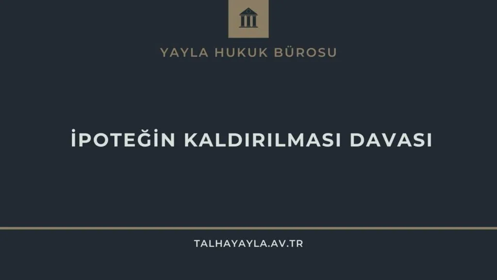 İpoteğin Kaldırılması Davası