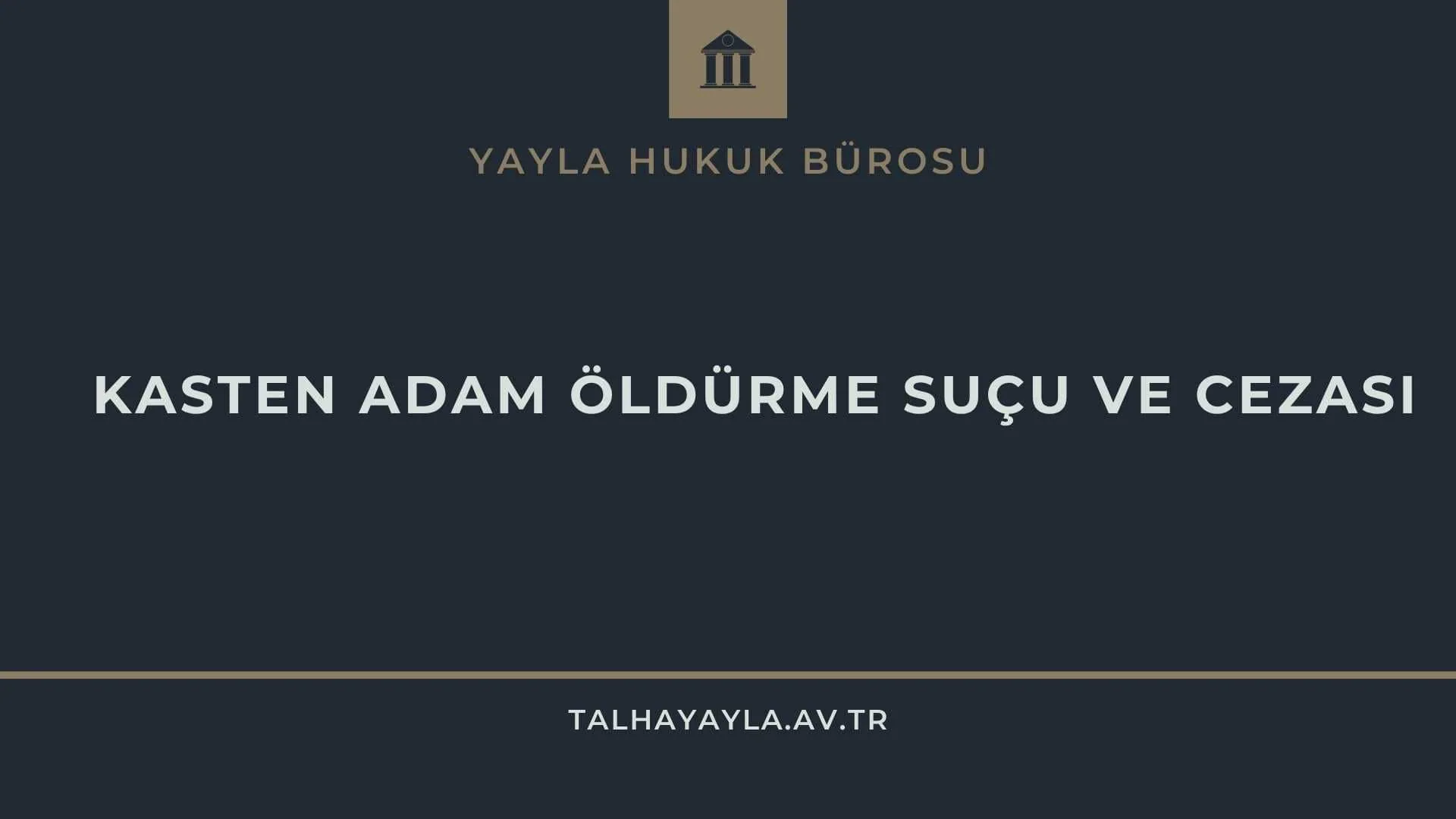 Kasten Adam Öldürme Suçu ve Cezası