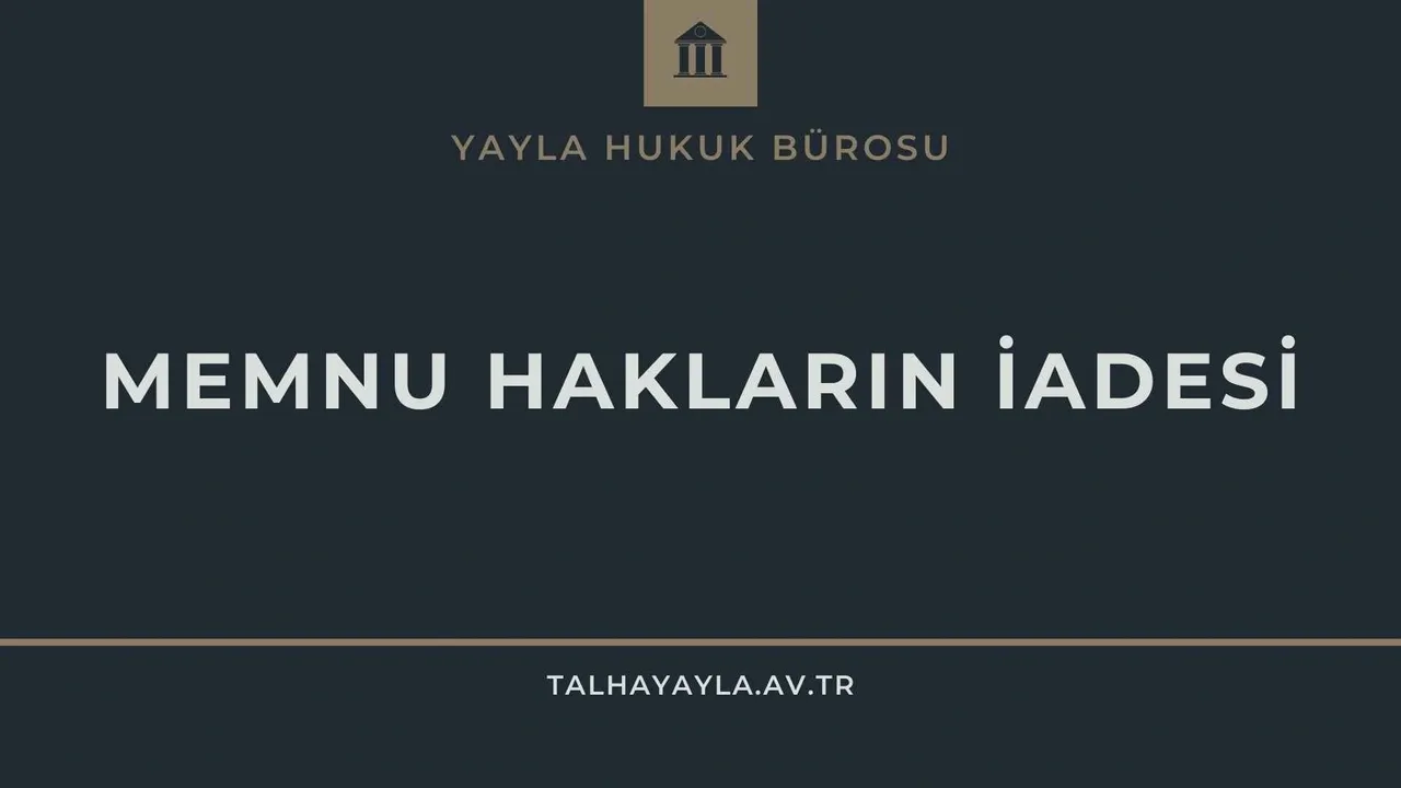 Memnu Hakların İadesi Şartları ve Örnek Dilekçe