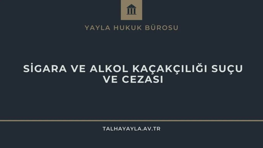 Sigara ve Alkol Kaçakçılığı Suçu ve Cezası