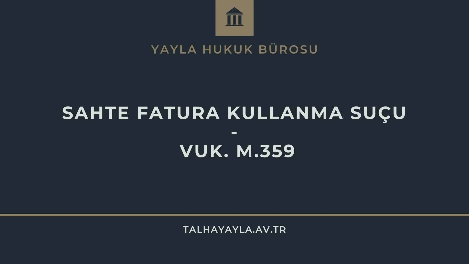 Sahte Fatura Kullanma ve Düzenleme Suçu – VUK m.359