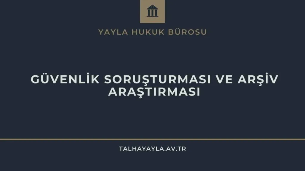 Güvenlik soruşturması ve Arşiv araştırması