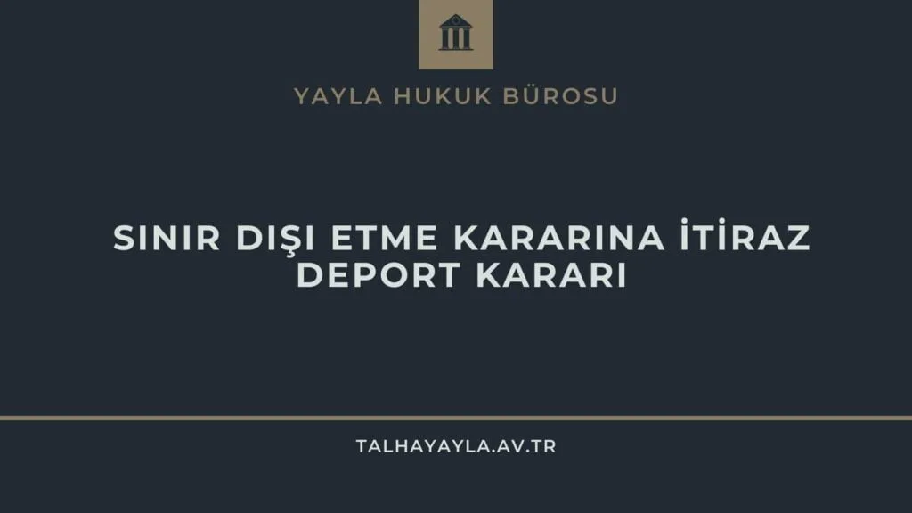 Sınır Dışı Kararına İtiraz