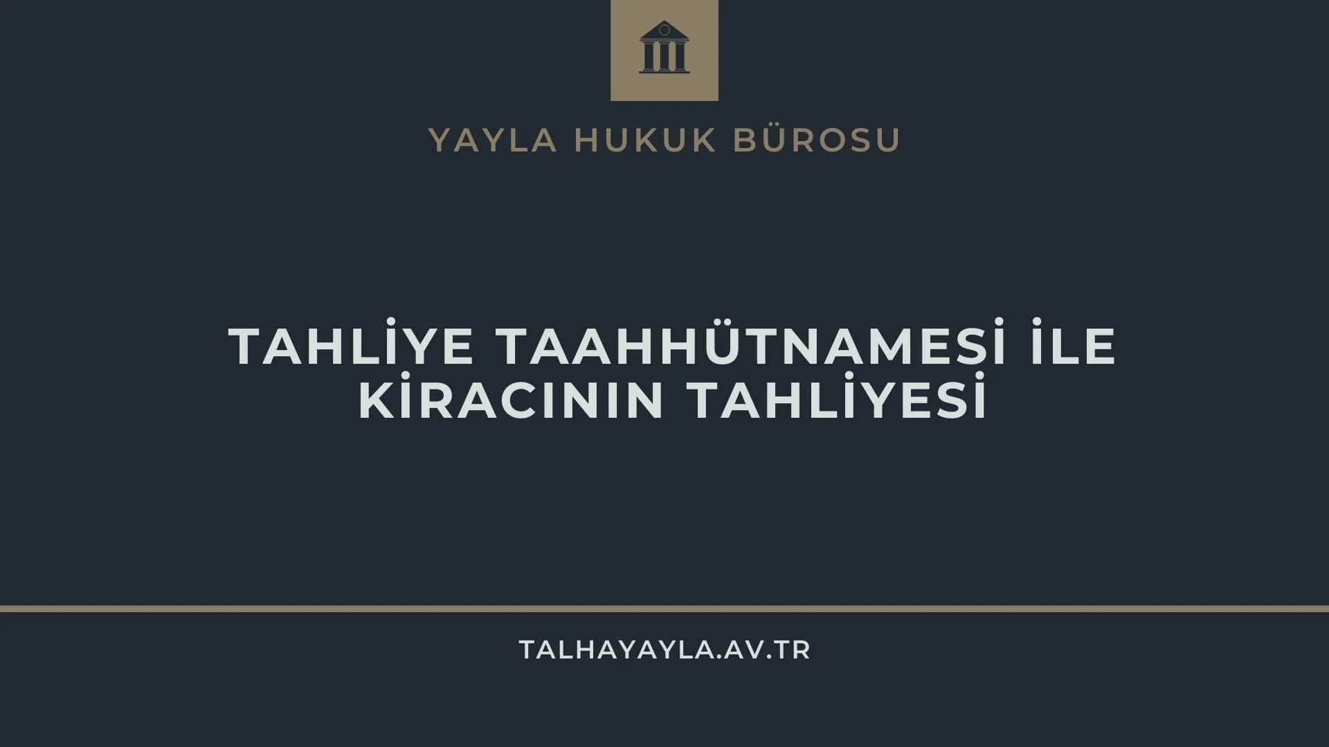 Tahliye Taahhütnamesi ile Kiracının Tahliyesi