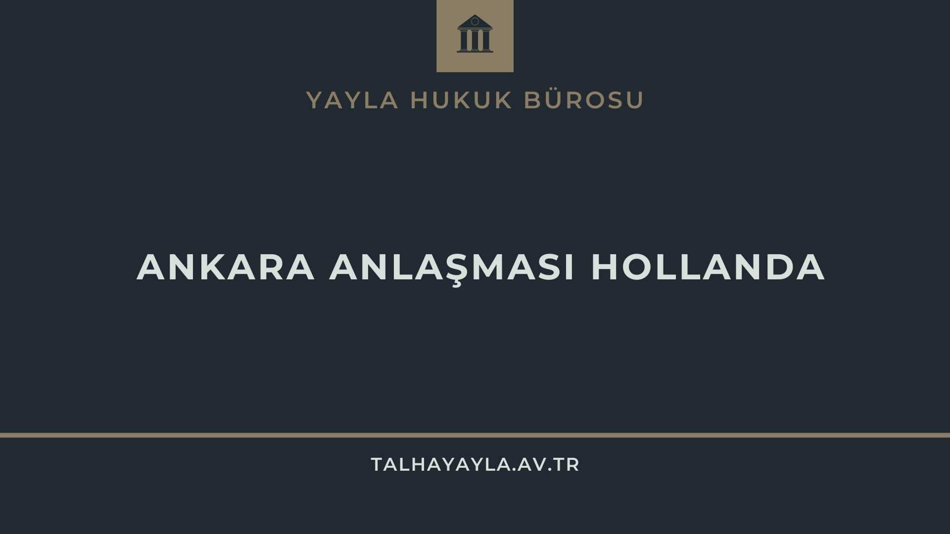 Ankara Anlaşması Hollanda (2026)