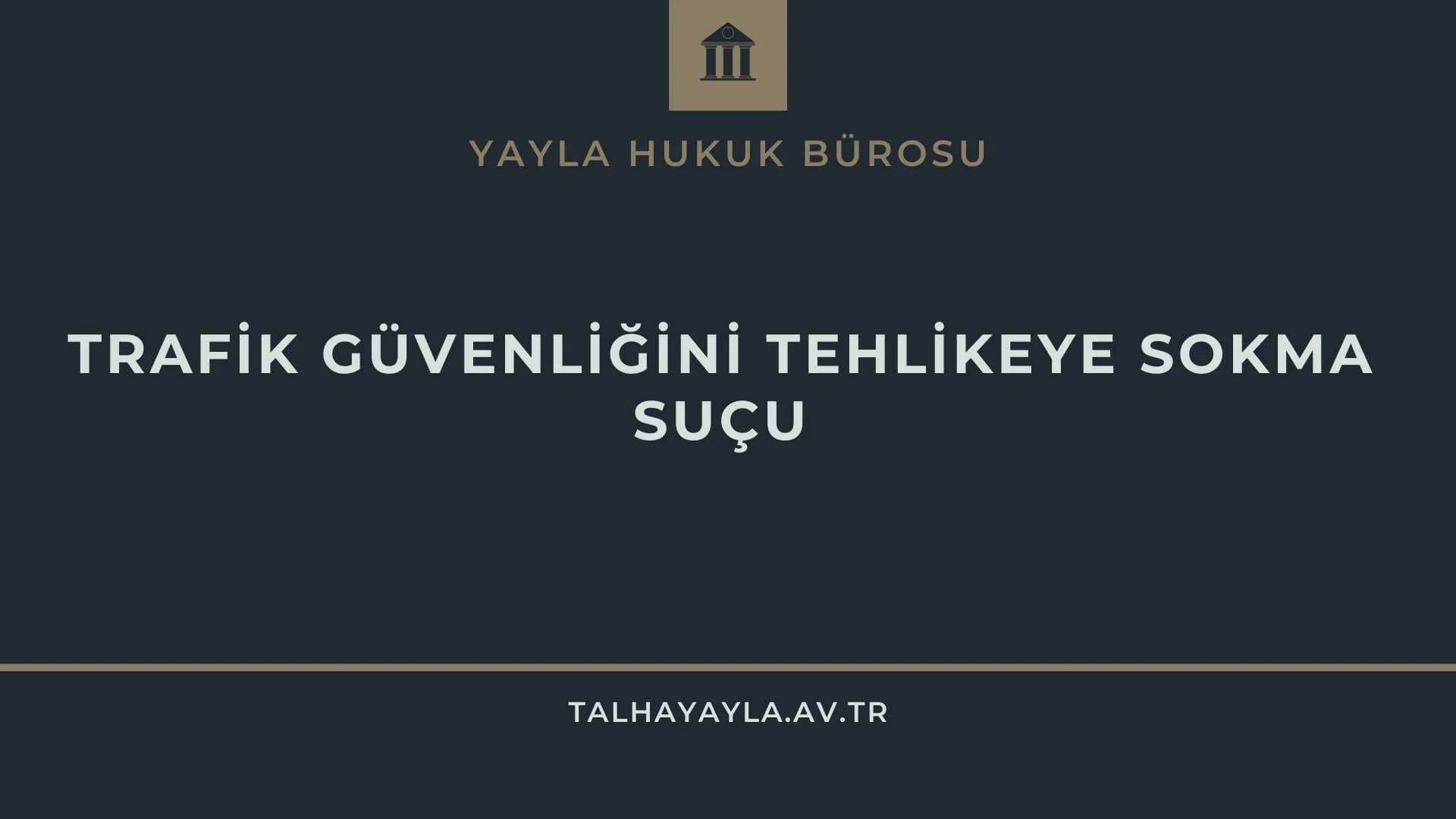 Trafik Güvenliğini Tehlikeye Sokma Suçu – TCK m.179