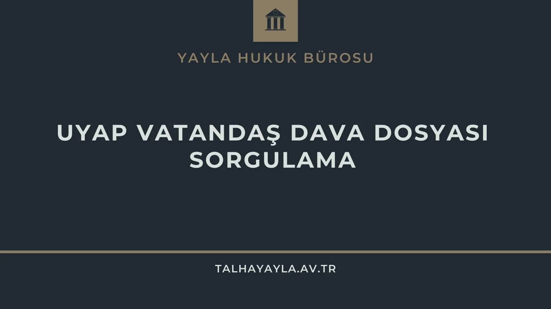 Uyap Vatandaş Dava Dosyası Sorgulama
