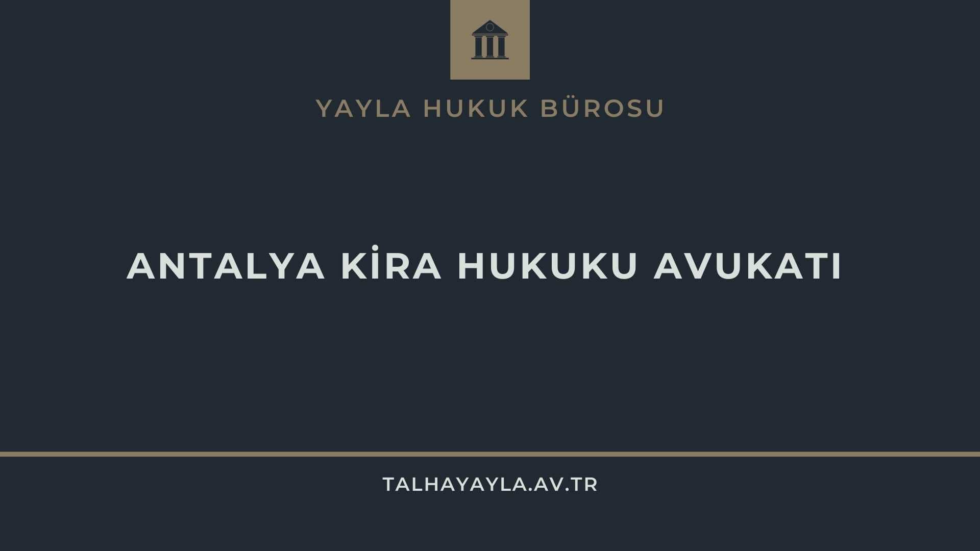 Antalya Kiracı Tahliye Avukatı