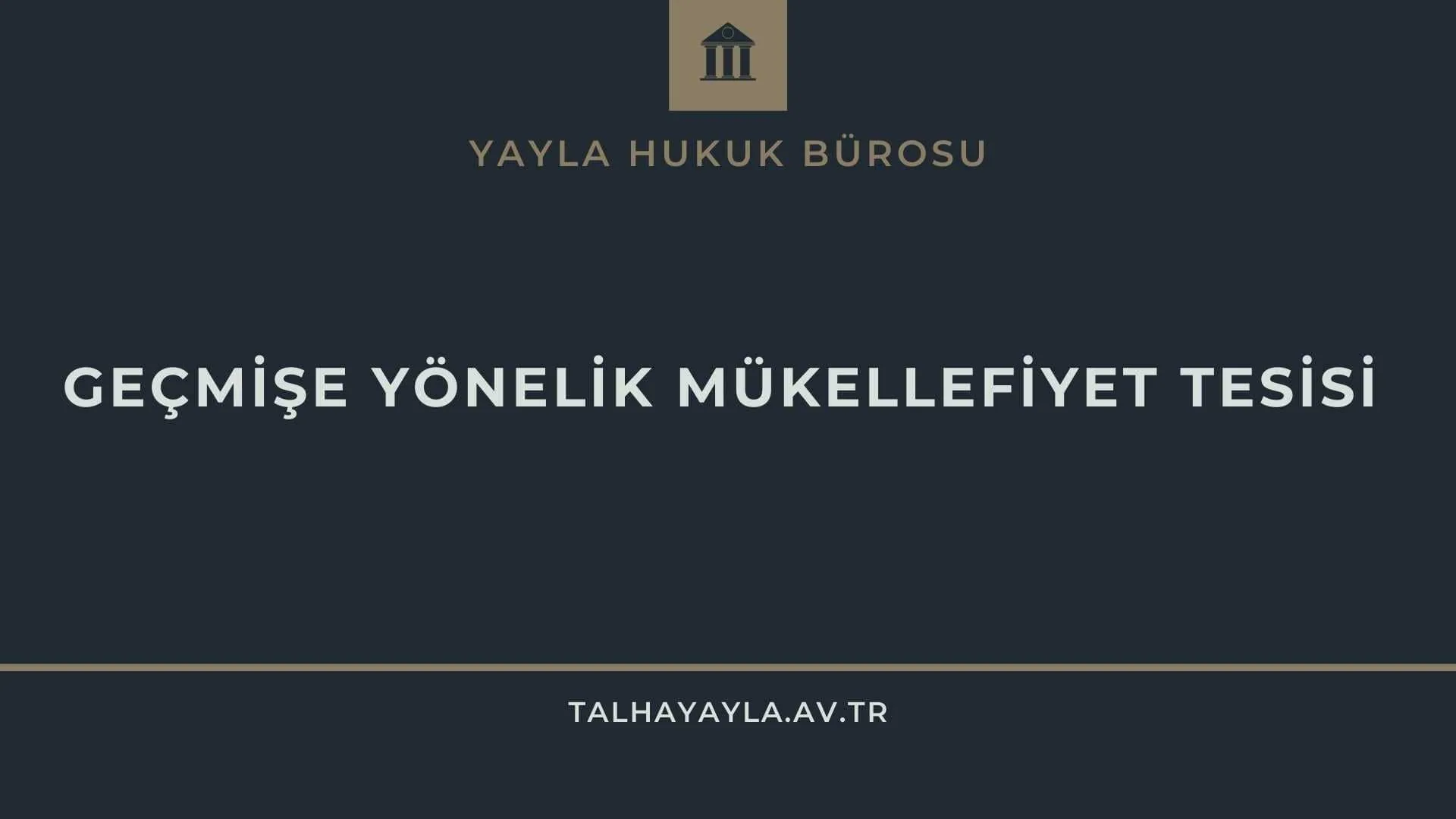 Geçmişe Yönelik Mükellefiyet Tesisi