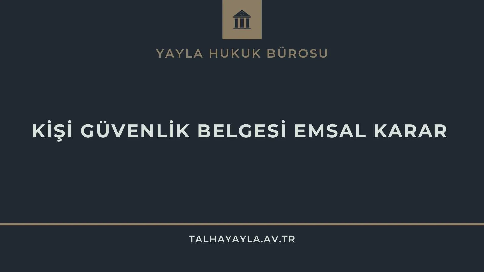 Kişi Güvenlik Belgesi Verilmemesi İşleminin İptali – Emsal Karar