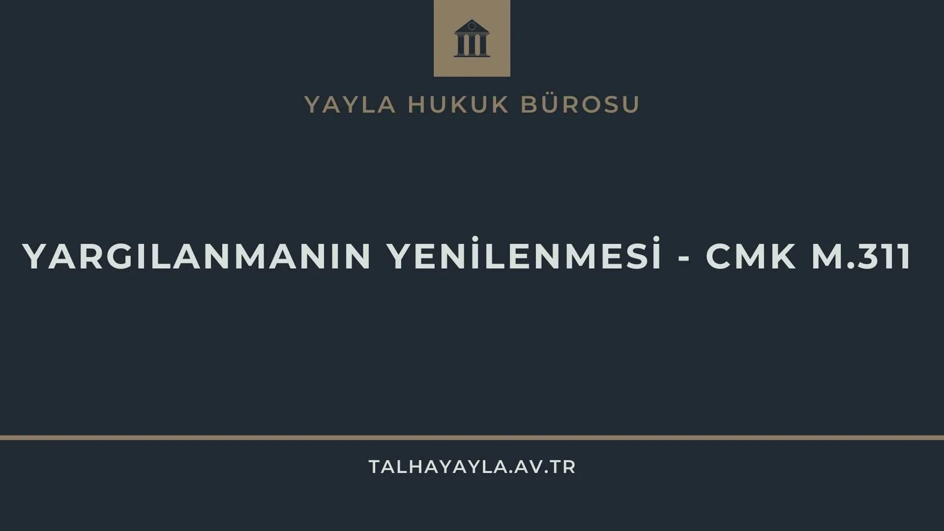 Yargılanmanın Yenilenmesi – CMK m.311