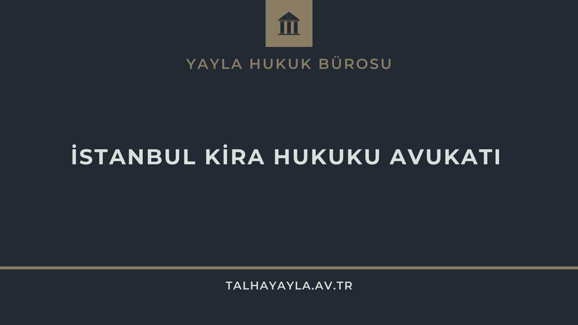 İstanbul Kiracı Tahliye Avukatı