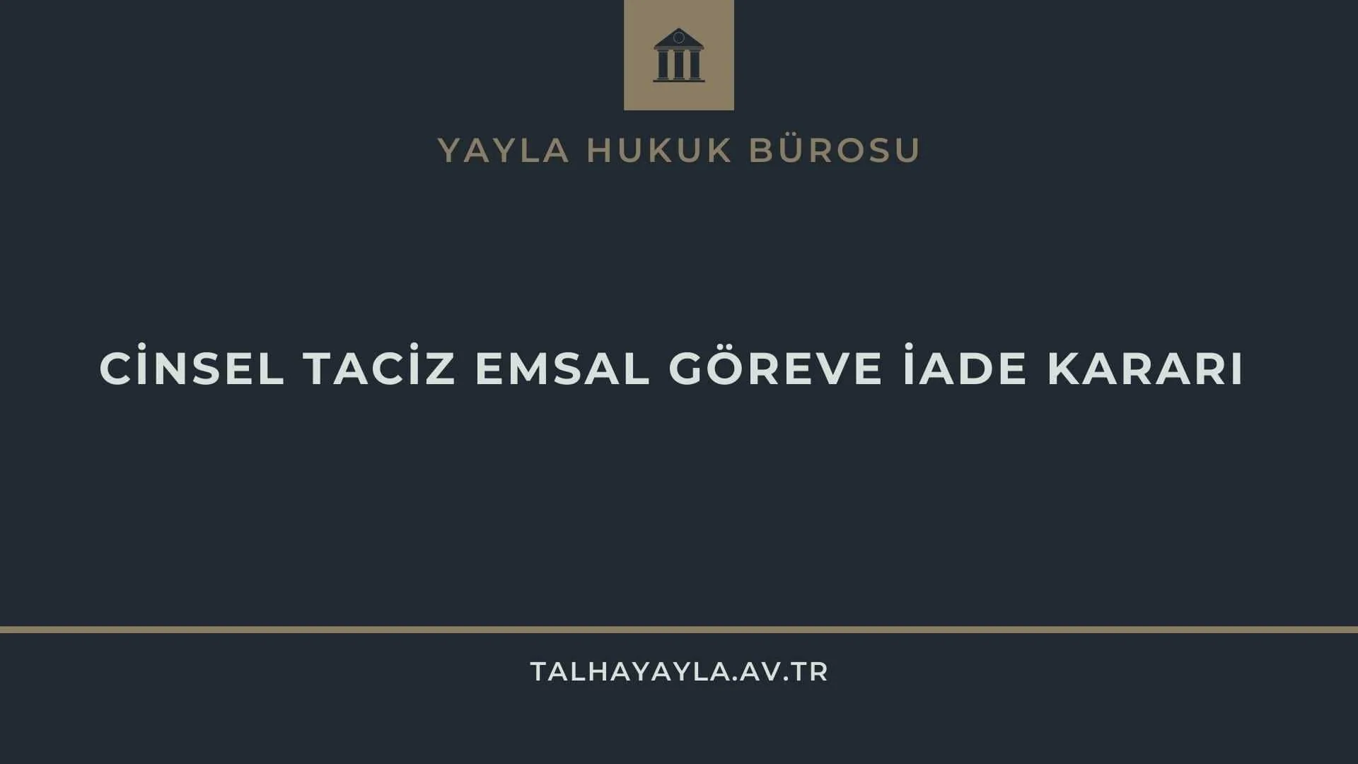 Cinsel Taciz Hagb – Emsal Göreve İade Kararı