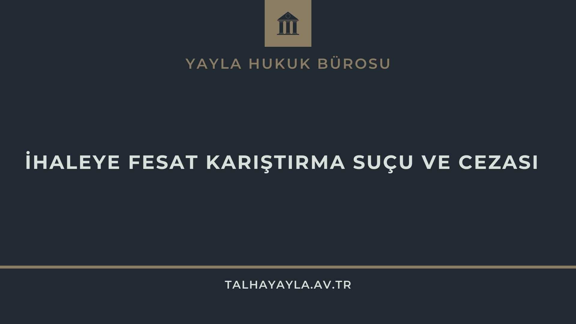 İhaleye Fesat Karıştırma Suçu ve Cezası
