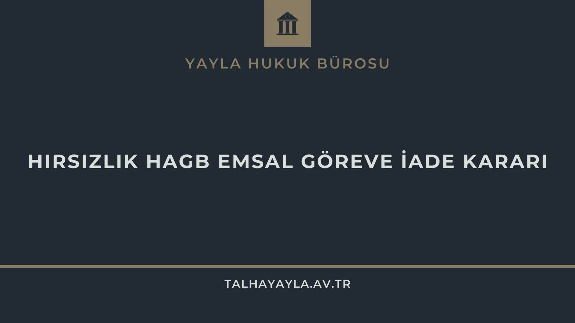 Hırsızlık Hagb – Emsal Göreve İade Kararı