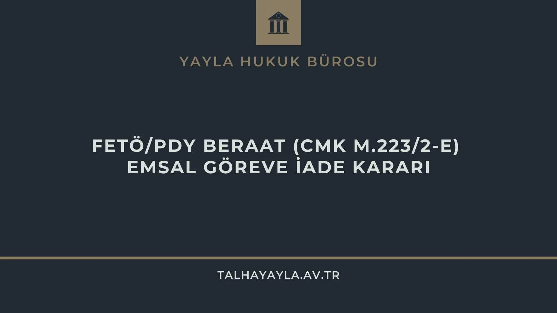 FETÖ/PDY BERAAT EMSAL GÖREVE İADE KARARI