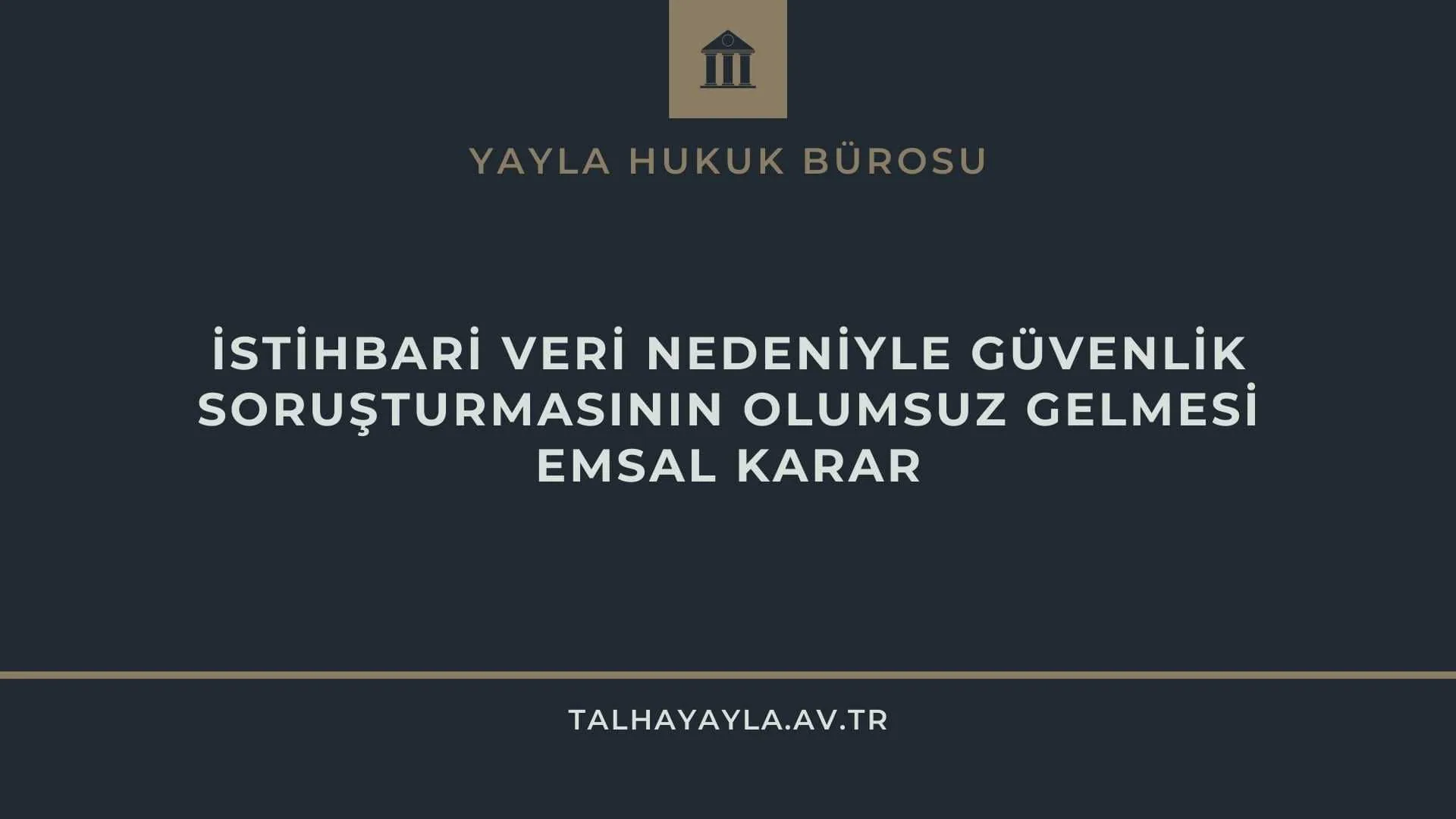 Güvenlik Soruşturması İstihbari Bilgi Emsal Karar