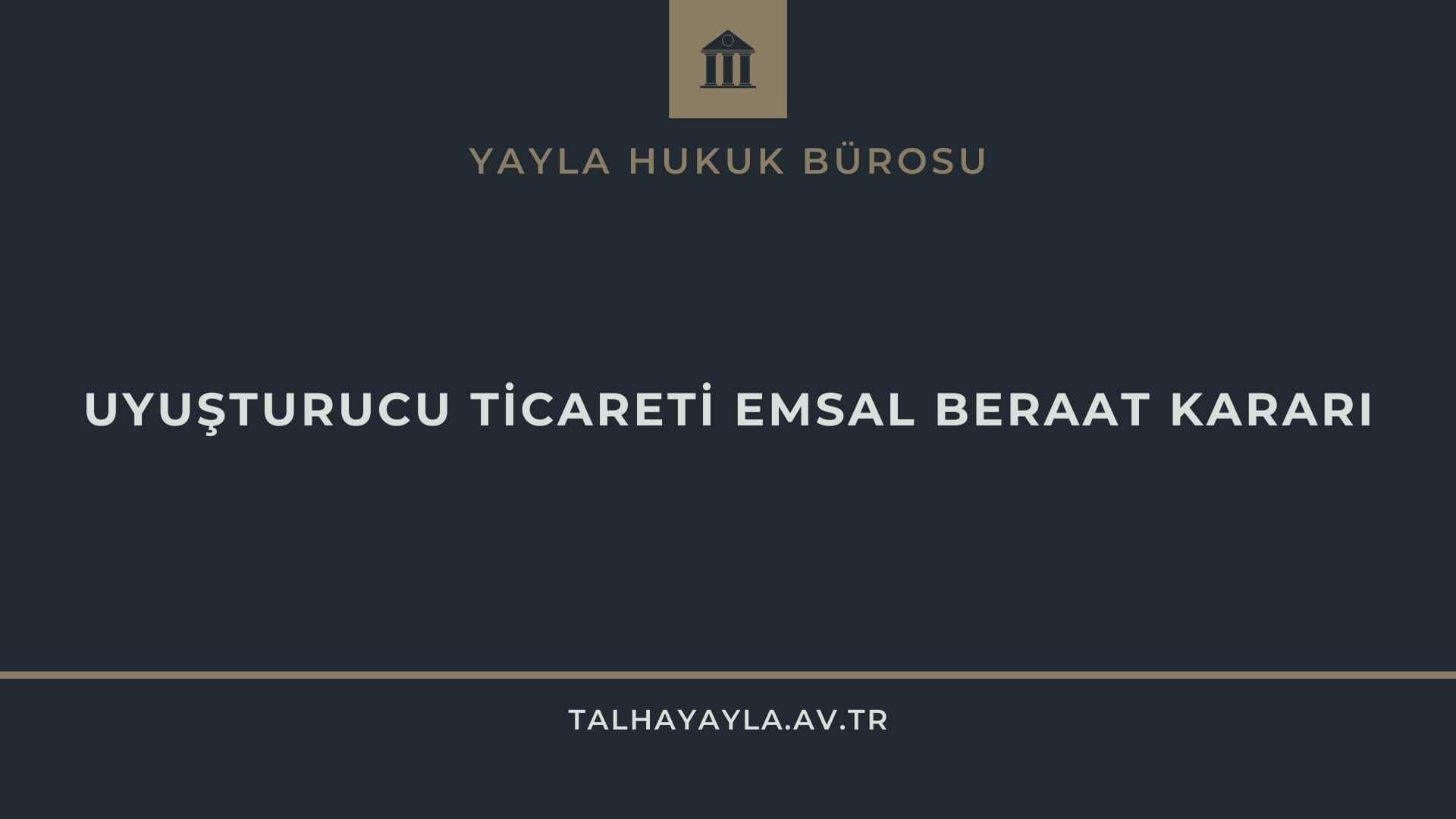 Uyuşturucu Ticareti Emsal Beraat Kararı