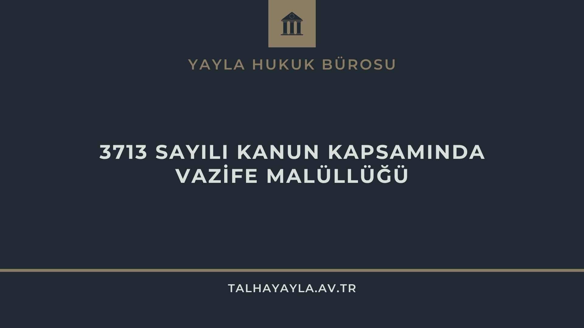 3713 Sayılı Kanun Kapsamında Vazife Malüllüğü Emsal Karar