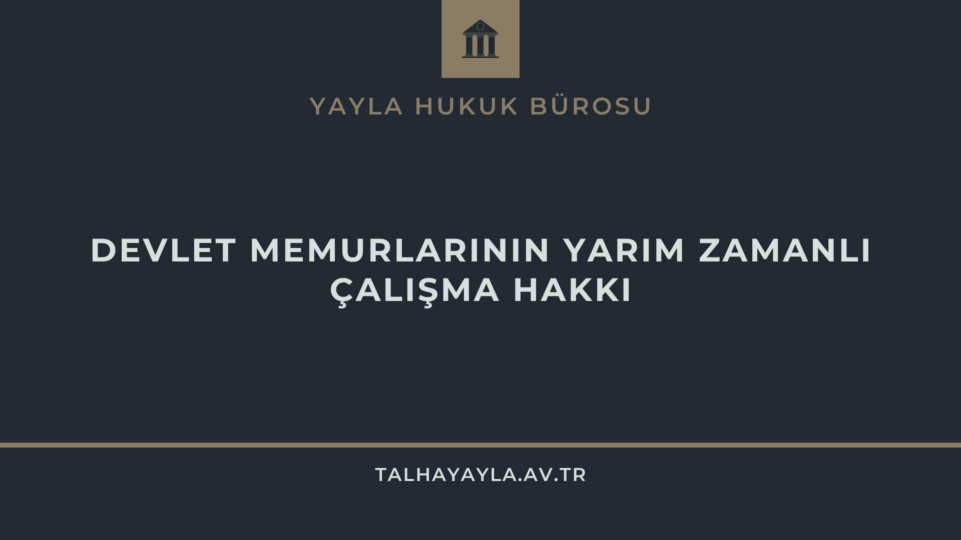 Devlet Memurlarının Yarım Zamanlı Çalışma Hakkı