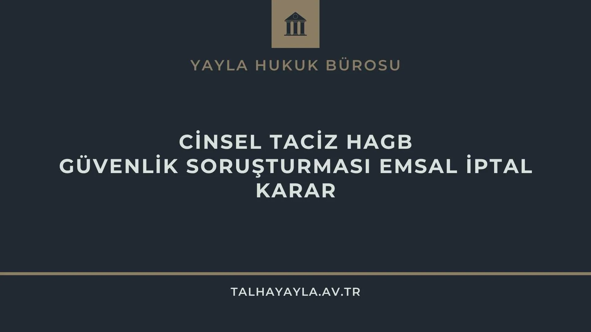 Güvenlik Soruşturması Cinsel Taciz Hagb Emsal İptal Kararı