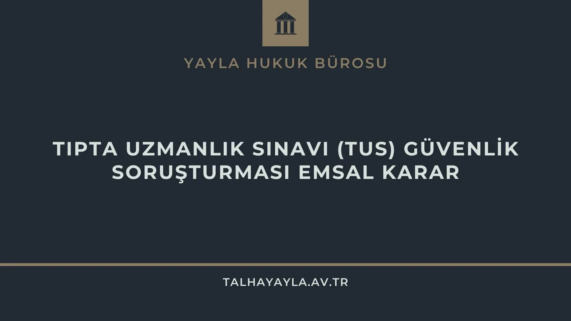Tıpta Uzmanlık Sınavı (TUS) Güvenlik Soruşturması Emsal Karar