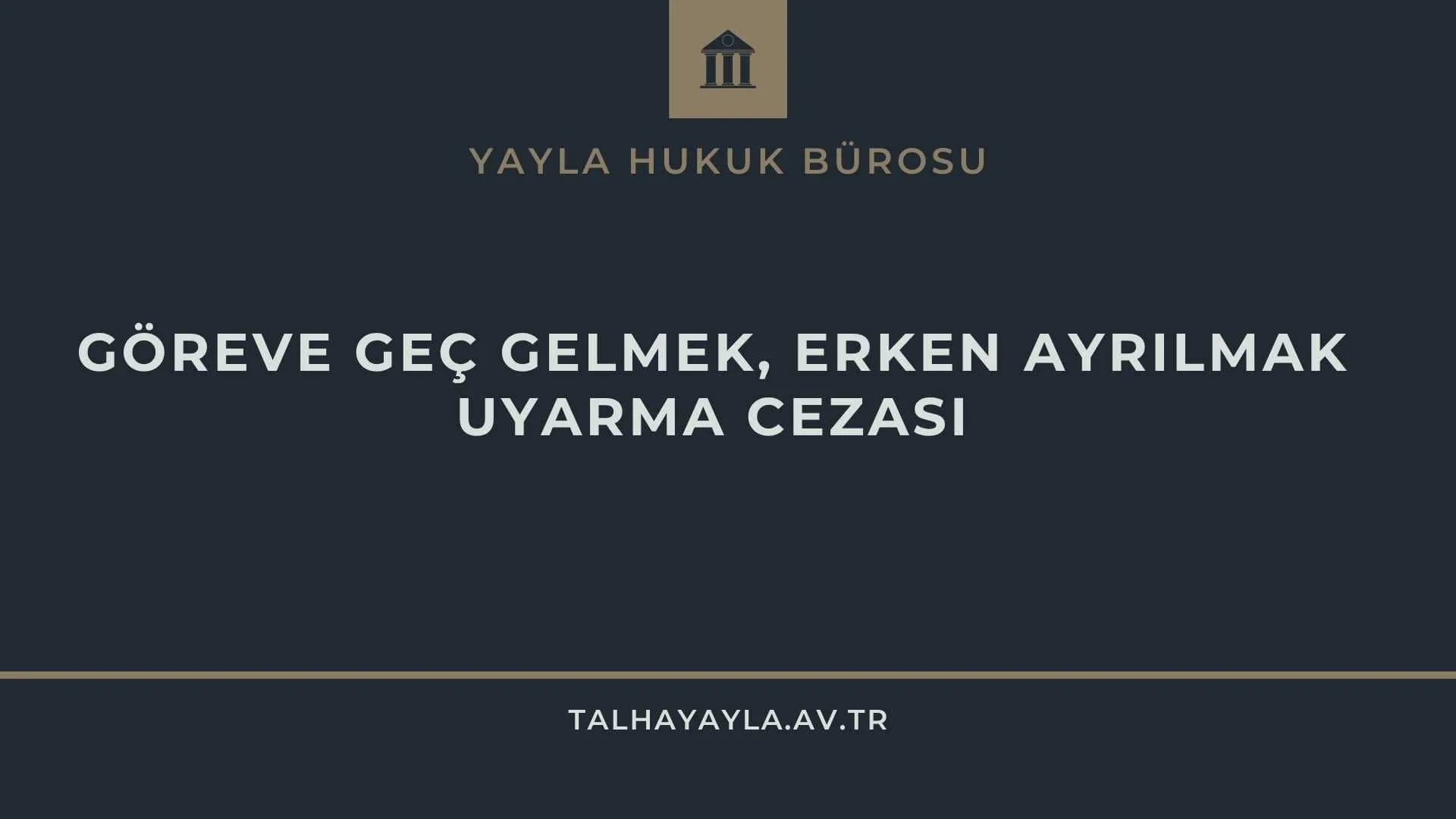 Özürsüz Göreve Geç Gelmek Erken Ayrılmak Uyarma Cezası Emsal Kararlar