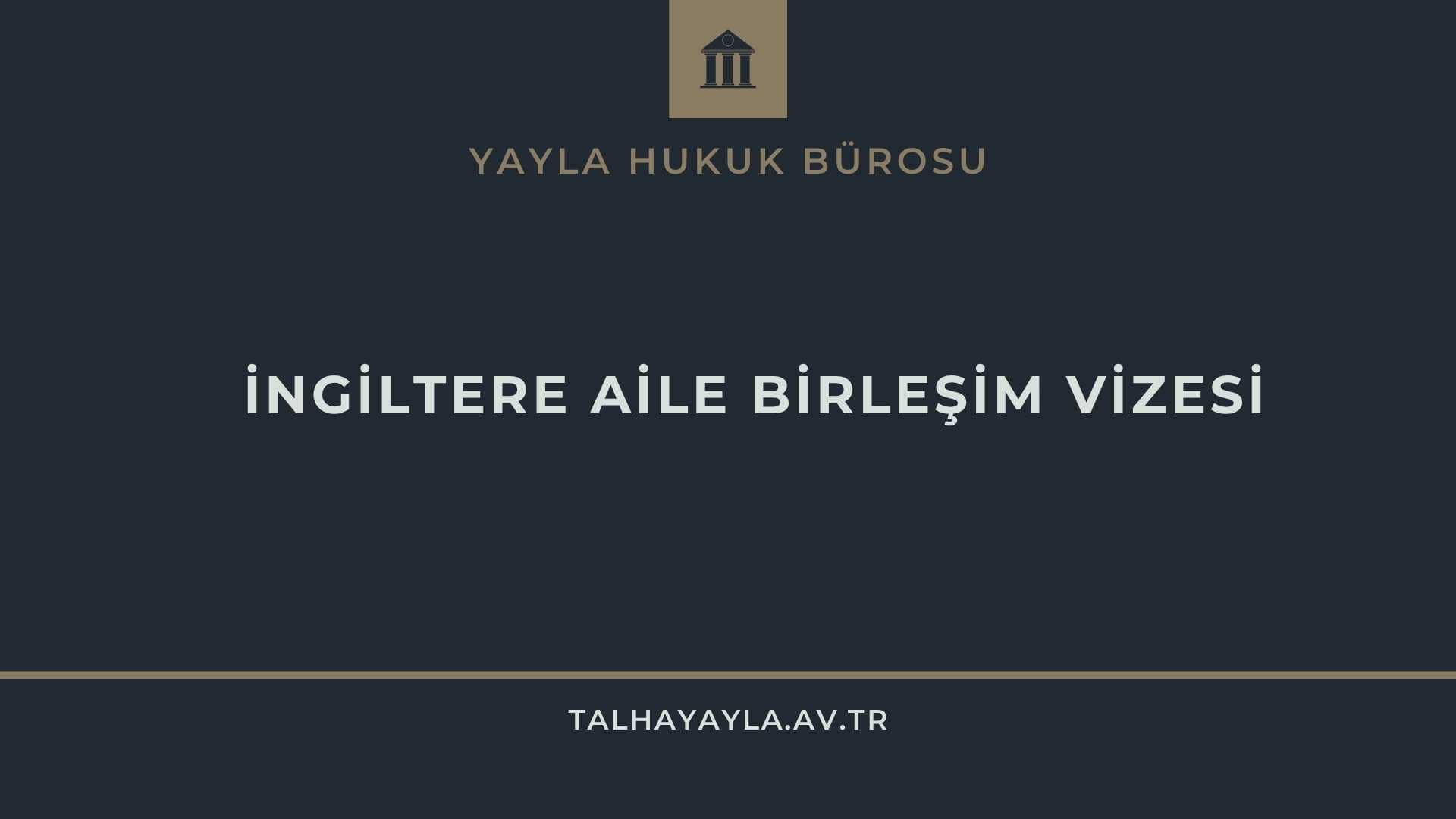 İngiltere Aile Birleşimi Vizesi