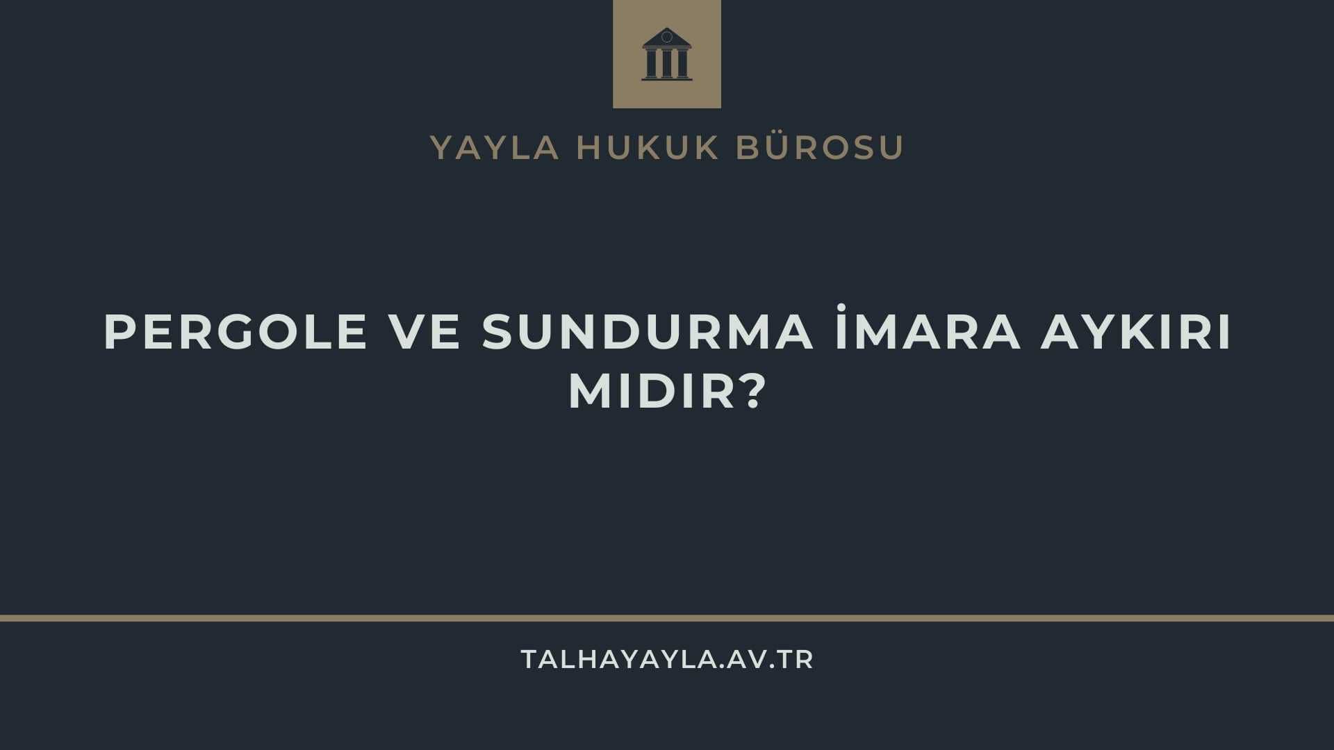 Pergole ve Sundurma İmara Aykırı mıdır?