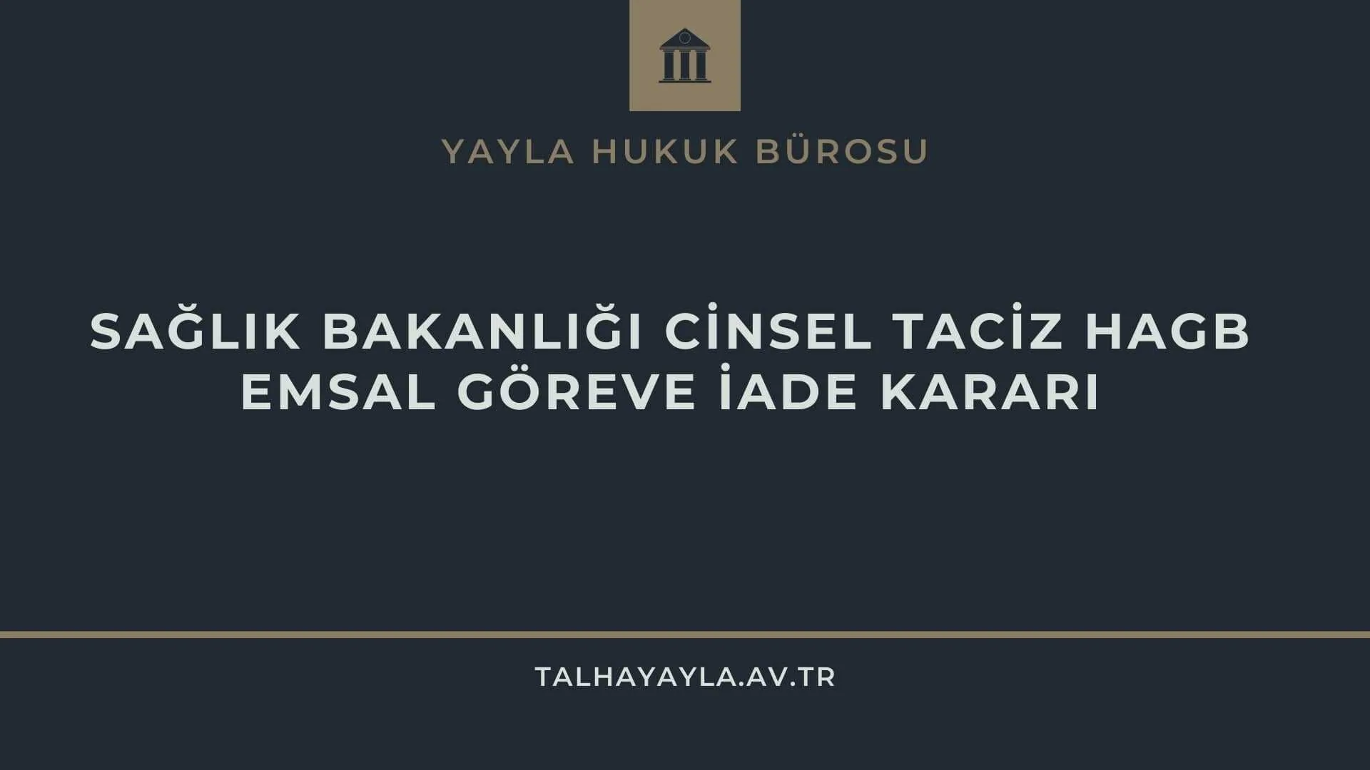 SAĞLIK BAKANLIĞI CİNSEL TACİZ HAGB EMSAL GÖREVE İADE KARARI