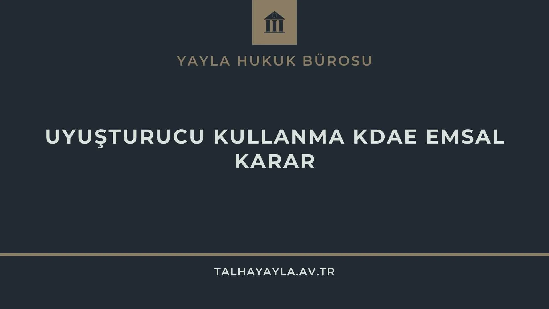 Uyuşturucu Kullanma Bulundurma KDAE Güvenlik Soruşturması Emsal Karar
