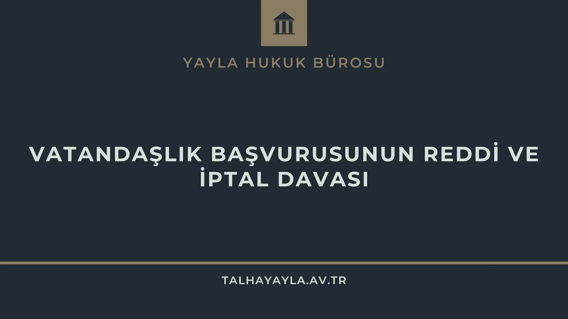 Evlilik Yoluyla Türk Vatandaşlığı Başvurusunun Reddi ve İptal Davası: Eşin Adli Sicil Kaydı Engel mi?