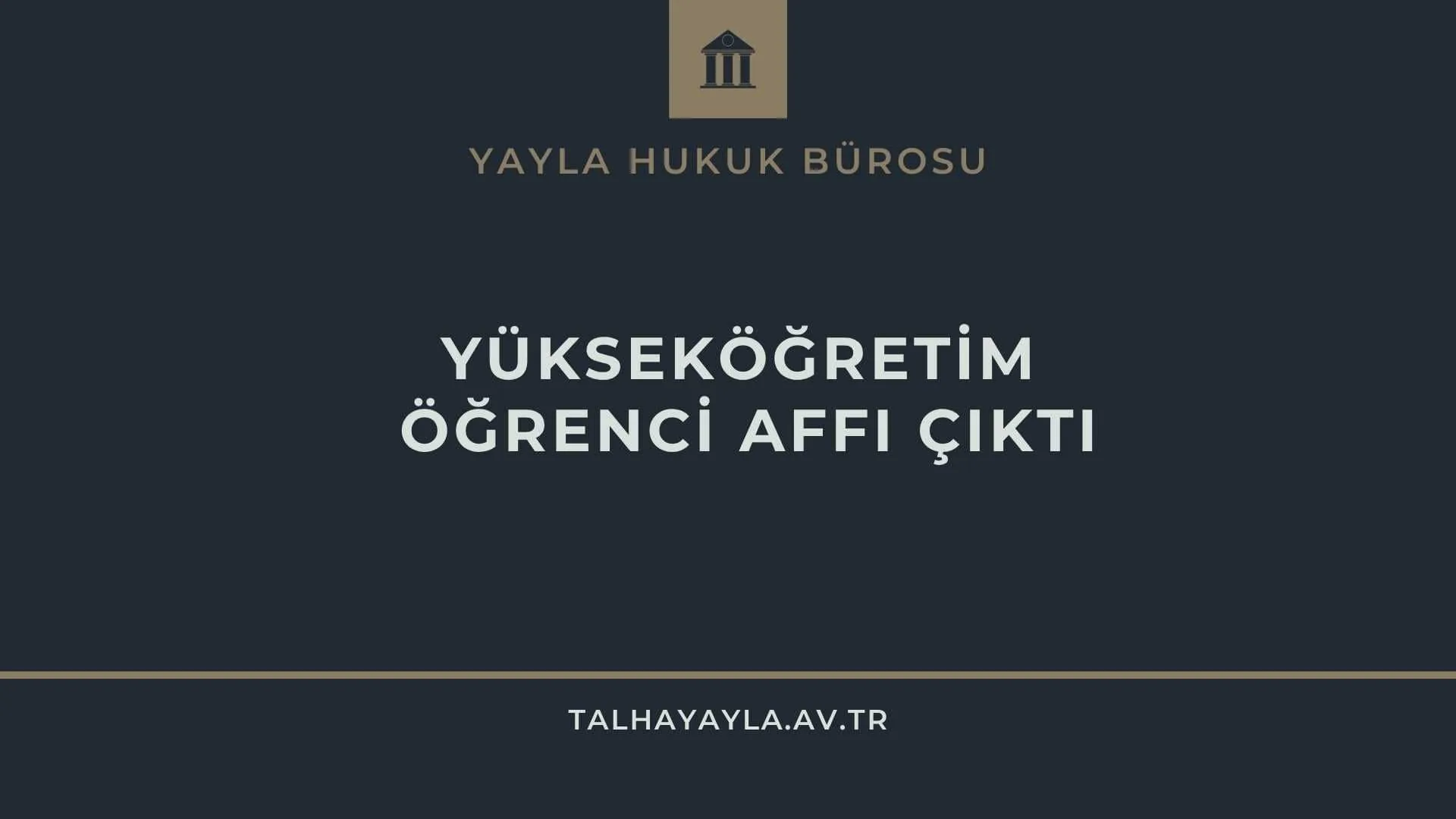 Yükseköğretim Öğrenci Affı Çıktı: Kapsamı, Başvuru Şartları ve Hukuki Süreç